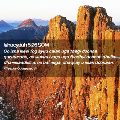 Picture 02 - Ishacyaah 5:26 SOM - Oo isna meel fog ayuu calan uga taagi doonaa - Bible Verse Picture