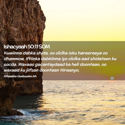 Picture 02 - Ishacyaah 50:11 SOM - Kuwiinna dabka shida, oo ololka isku hareereeya - Bible Verse Picture