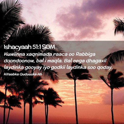 Picture 02 - Ishacyaah 51:1 SOM - Kuwiinna xaqnimada raaca oo Rabbiga doondoonow, - Bible Verse Picture