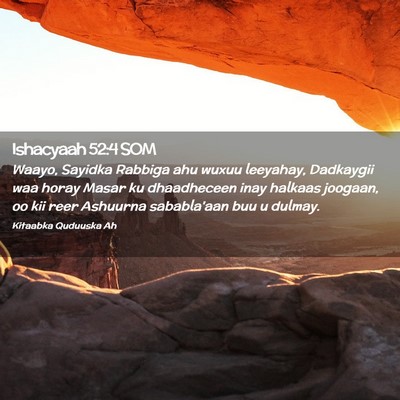 Picture 02 - Ishacyaah 52:4 SOM - Waayo, Sayidka Rabbiga ahu wuxuu leeyahay, - Bible Verse Picture