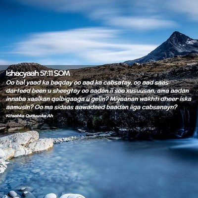 Picture 02 - Ishacyaah 57:11 SOM - Oo bal yaad ka baqday oo aad ka cabsatay, oo aad - Bible Verse Picture