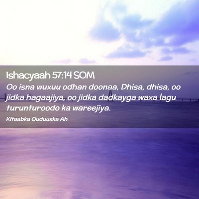 Picture 02 - Ishacyaah 57:14 SOM - Oo isna wuxuu odhan doonaa, Dhisa, dhisa, oo - Bible Verse Picture