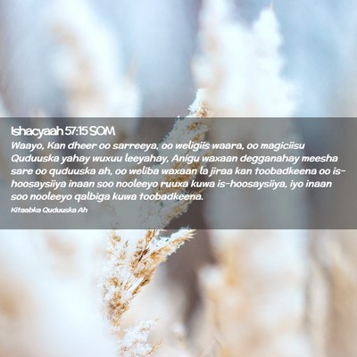 Picture 02 - Ishacyaah 57:15 SOM - Waayo, Kan dheer oo sarreeya, oo weligiis waara, - Bible Verse Picture