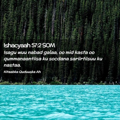 Picture 02 - Ishacyaah 57:2 SOM - Isagu wuu nabad galaa, oo mid kasta oo - Bible Verse Picture