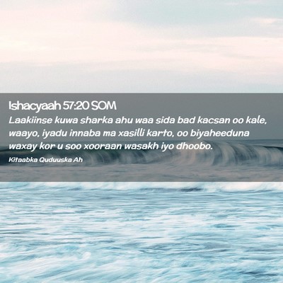 Picture 02 - Ishacyaah 57:20 SOM - Laakiinse kuwa sharka ahu waa sida bad kacsan oo - Bible Verse Picture