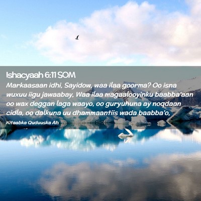 Picture 02 - Ishacyaah 6:11 SOM - Markaasaan idhi, Sayidow, waa ilaa goorma? Oo - Bible Verse Picture