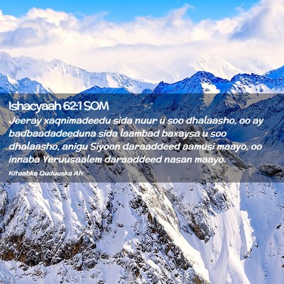 Picture 02 - Ishacyaah 62:1 SOM - Jeeray xaqnimadeedu sida nuur u soo dhalaasho, oo - Bible Verse Picture