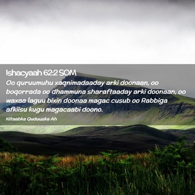 Picture 02 - Ishacyaah 62:2 SOM - Oo quruumuhu xaqnimadaaday arki doonaan, oo - Bible Verse Picture
