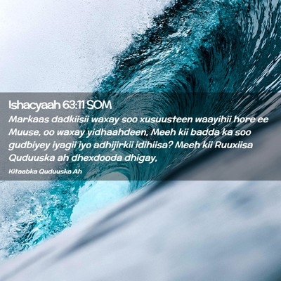 Picture 02 - Ishacyaah 63:11 SOM - Markaas dadkiisii waxay soo xusuusteen waayihii - Bible Verse Picture