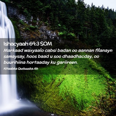Picture 02 - Ishacyaah 64:3 SOM - Markaad waxyaalo cabsi badan oo aannan filanayn - Bible Verse Picture