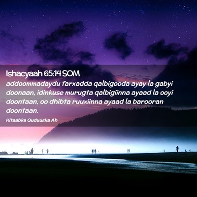 Picture 02 - Ishacyaah 65:14 SOM - addoommadaydu farxadda qalbigooda ayay la gabyi - Bible Verse Picture
