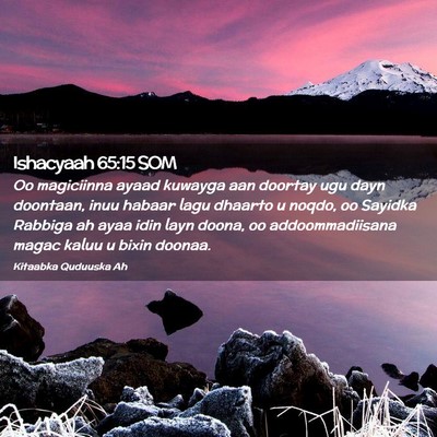 Picture 02 - Ishacyaah 65:15 SOM - Oo magiciinna ayaad kuwayga aan doortay ugu dayn - Bible Verse Picture