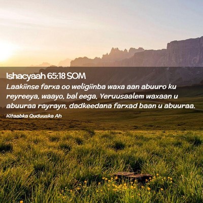 Picture 02 - Ishacyaah 65:18 SOM - Laakiinse farxa oo weligiinba waxa aan abuuro ku - Bible Verse Picture