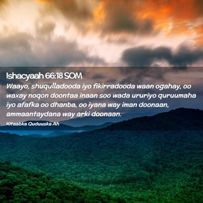 Picture 02 - Ishacyaah 66:18 SOM - Waayo, shuqulladooda iyo fikirradooda waan - Bible Verse Picture