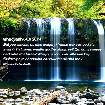 Picture 02 - Ishacyaah 66:8 SOM - Bal yaa waxaas oo kale maqlay? Yaase waxaas oo - Bible Verse Picture
