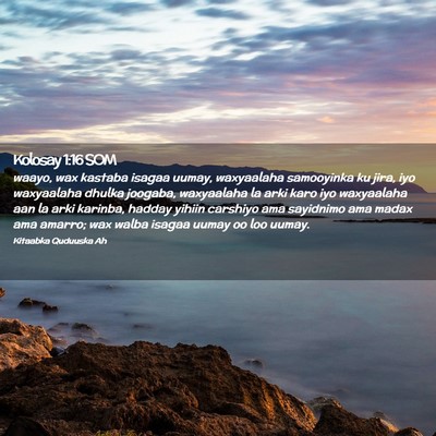 Picture 02 - Kolosay 1:16 SOM - waayo, wax kastaba isagaa uumay, waxyaalaha - Bible Verse Picture
