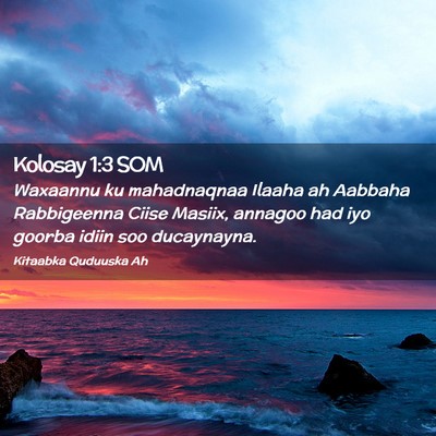 Picture 02 - Kolosay 1:3 SOM - Waxaannu ku mahadnaqnaa Ilaaha ah Aabbaha - Bible Verse Picture