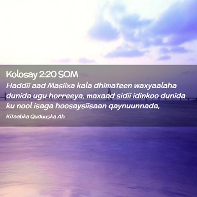 Picture 02 - Kolosay 2:20 SOM - Haddii aad Masiixa kala dhimateen waxyaalaha - Bible Verse Picture