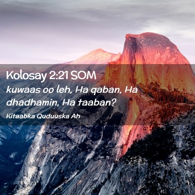 Picture 02 - Kolosay 2:21 SOM - kuwaas oo leh, Ha qaban, Ha dhadhamin, Ha - Bible Verse Picture