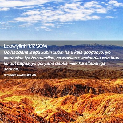 Picture 02 - Laawiyiintii 1:12 SOM - Oo haddana isagu xubin xubin ha u kala googooyo, - Bible Verse Picture