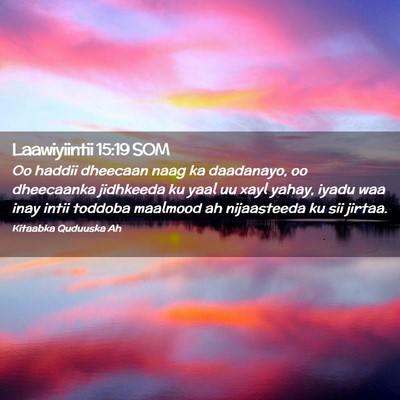 Picture 02 - Laawiyiintii 15:19 SOM - Oo haddii dheecaan naag ka daadanayo, oo - Bible Verse Picture