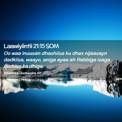 Picture 02 - Laawiyiintii 21:15 SOM - Oo waa inuusan dhashiisa ku dhex nijaasayn - Bible Verse Picture