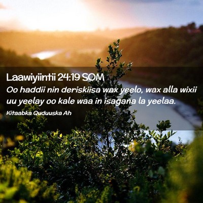 Picture 02 - Laawiyiintii 24:19 SOM - Oo haddii nin deriskiisa wax yeelo, wax alla - Bible Verse Picture