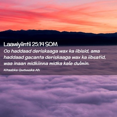 Picture 02 - Laawiyiintii 25:14 SOM - Oo haddaad deriskaaga wax ka iibisid, ama haddaad - Bible Verse Picture