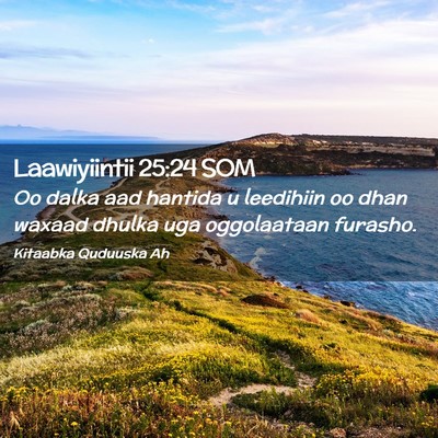 Picture 02 - Laawiyiintii 25:24 SOM - Oo dalka aad hantida u leedihiin oo dhan waxaad - Bible Verse Picture