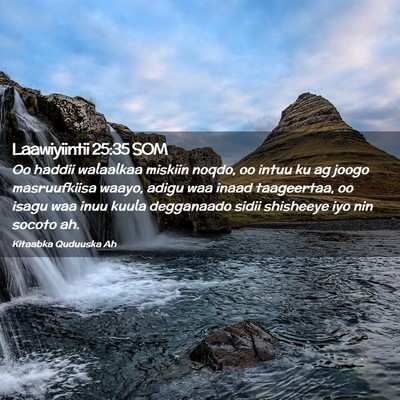 Picture 02 - Laawiyiintii 25:35 SOM - Oo haddii walaalkaa miskiin noqdo, oo intuu ku ag - Bible Verse Picture
