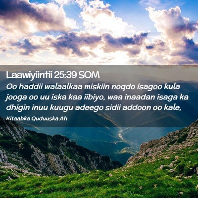 Picture 02 - Laawiyiintii 25:39 SOM - Oo haddii walaalkaa miskiin noqdo isagoo kula - Bible Verse Picture