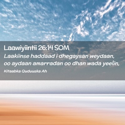 Picture 02 - Laawiyiintii 26:14 SOM - Laakiinse haddaad i dhegaysan weydaan, oo aydaan - Bible Verse Picture