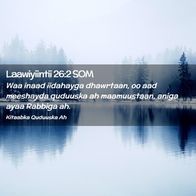 Picture 02 - Laawiyiintii 26:2 SOM - Waa inaad iidahayga dhawrtaan, oo aad meeshayda - Bible Verse Picture