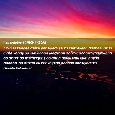 Picture 02 - Laawiyiintii 26:34 SOM - Oo markaasaa dalku sabtiyadiisa ku raaxaysan - Bible Verse Picture