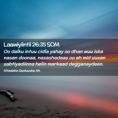 Picture 02 - Laawiyiintii 26:35 SOM - Oo dalku intuu cidla yahay oo dhan wuu iska nasan - Bible Verse Picture