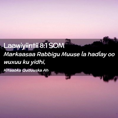 Picture 02 - Laawiyiintii 8:1 SOM - Markaasaa Rabbigu Muuse la hadlay oo wuxuu ku - Bible Verse Picture