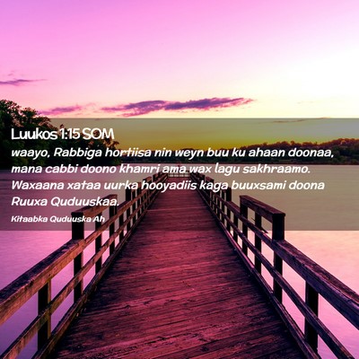 Picture 02 - Luukos 1:15 SOM - waayo, Rabbiga hortiisa nin weyn buu ku ahaan - Bible Verse Picture