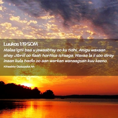 Picture 02 - Luukos 1:19 SOM - Malaa'igtii baa u jawaabtay oo ku tidhi, Anigu - Bible Verse Picture