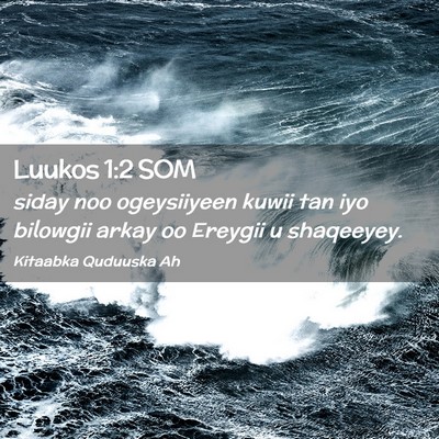 Picture 02 - Luukos 1:2 SOM - siday noo ogeysiiyeen kuwii tan iyo bilowgii - Bible Verse Picture