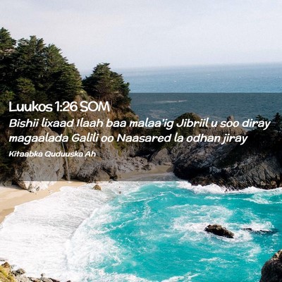 Picture 02 - Luukos 1:26 SOM - Bishii lixaad Ilaah baa malaa'ig Jibriil u soo - Bible Verse Picture
