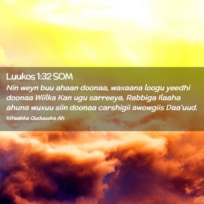 Picture 02 - Luukos 1:32 SOM - Nin weyn buu ahaan doonaa, waxaana loogu yeedhi - Bible Verse Picture