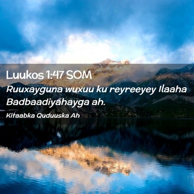 Picture 02 - Luukos 1:47 SOM - Ruuxayguna wuxuu ku reyreeyey Ilaaha - Bible Verse Picture