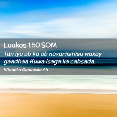 Picture 02 - Luukos 1:50 SOM - Tan iyo ab ka ab naxariistiisu waxay gaadhaa Kuwa - Bible Verse Picture