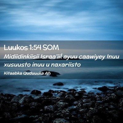 Picture 02 - Luukos 1:54 SOM - Midiidinkiisii Israa'iil ayuu caawiyey Inuu - Bible Verse Picture