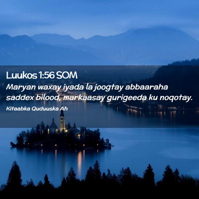 Picture 02 - Luukos 1:56 SOM - Maryan waxay iyada la joogtay abbaaraha saddex - Bible Verse Picture
