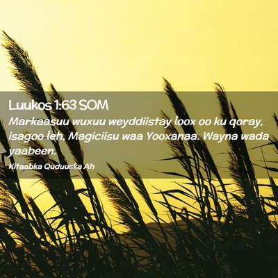 Picture 02 - Luukos 1:63 SOM - Markaasuu wuxuu weyddiistay loox oo ku qoray, - Bible Verse Picture