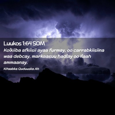 Picture 02 - Luukos 1:64 SOM - Kolkiiba afkiisii ayaa furmay, oo carrabkiisiina - Bible Verse Picture