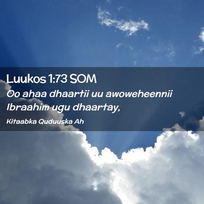 Picture 02 - Luukos 1:73 SOM - Oo ahaa dhaartii uu awoweheennii Ibraahim ugu - Bible Verse Picture