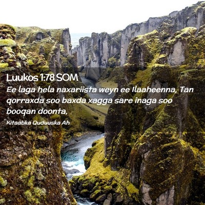 Picture 02 - Luukos 1:78 SOM - Ee laga hela naxariista weyn ee Ilaaheenna, Tan - Bible Verse Picture