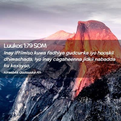 Picture 02 - Luukos 1:79 SOM - Inay iftiimiso kuwa fadhiya gudcurka iyo hooskii - Bible Verse Picture